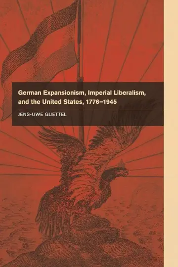 Cover of German Expansionism, Imperial Liberalism and the United States, 1776–1945