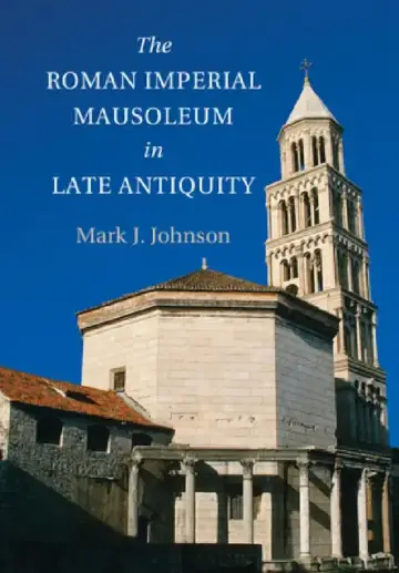 Cover of The Roman Imperial Mausoleum in Late Antiquity