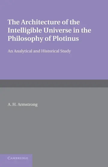 Cover of The Architecture of the Intelligible Universe in the Philosophy of Plotinus