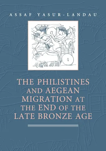 Cover of The Philistines and Aegean Migration at the End of the Late Bronze Age