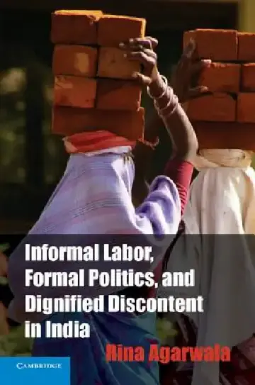 Cover of Informal Labor, Formal Politics, and Dignified Discontent in India