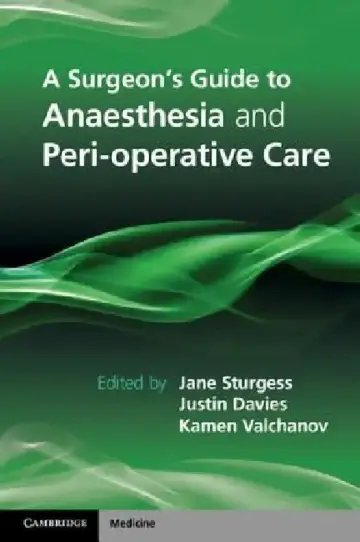 Cover of A Surgeon's Guide to Anaesthesia and Peri-Operative Care
