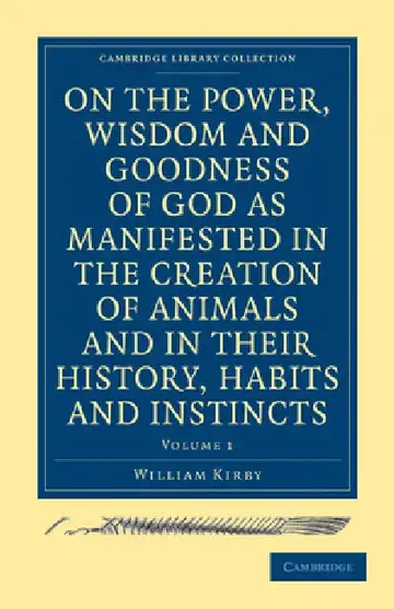 Cover of On the Power, Wisdom and Goodness of God as Manifested in the Creation of Animals and in Their History, Habits and Instincts