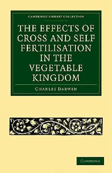Cover of The Effects of Cross and Self Fertilisation in the Vegetable Kingdom