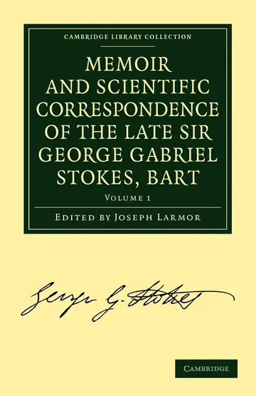 Cover of Memoir and Scientific Correspondence of the Late Sir George Gabriel Stokes, Bart