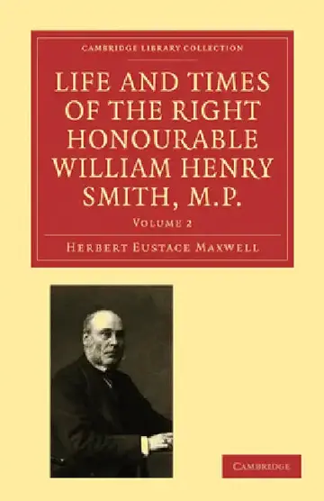 Cover of Life and Times of the Right Honourable William Henry Smith, M.P