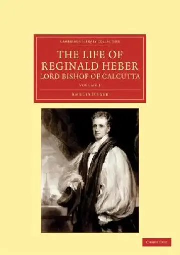 Cover of The Life of Reginald Heber, D.D., Lord Bishop of Calcutta - Volume 1