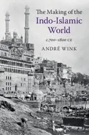 Cover of The Making of the Indo-Islamic World