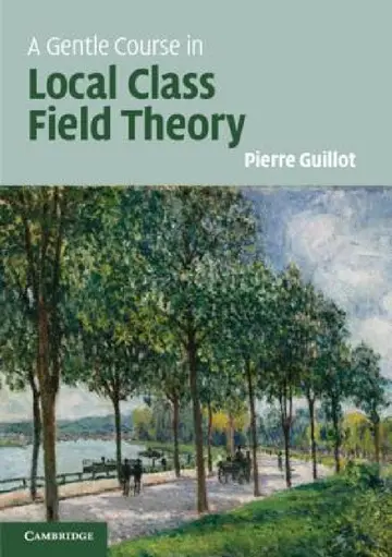 Cover of A Gentle Course in Local Class Field Theory