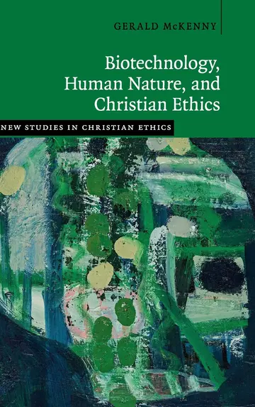 Cover of Biotechnology, Human Nature, and Christian Ethics