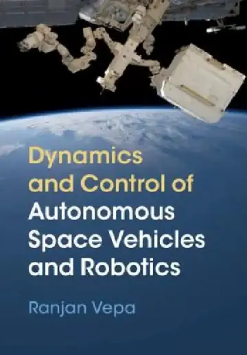Cover of Dynamics and Control of Autonomous Space Vehicles and Robotics
