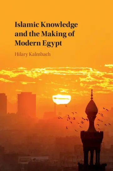 Cover of Islamic Knowledge and the Making of Modern Egypt
