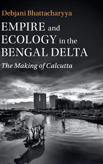 Cover of Empire and Ecology in the Bengal Delta