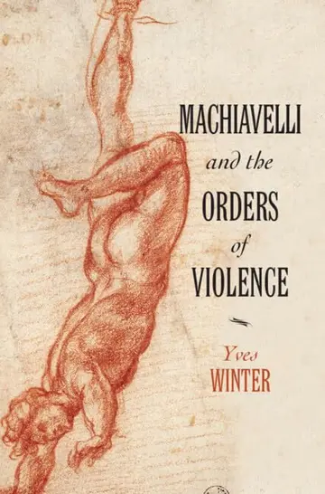 Cover of Machiavelli and the Orders of Violence