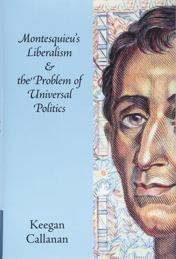 Cover of Montesquieu's Liberalism and the Problem of Universal Politics