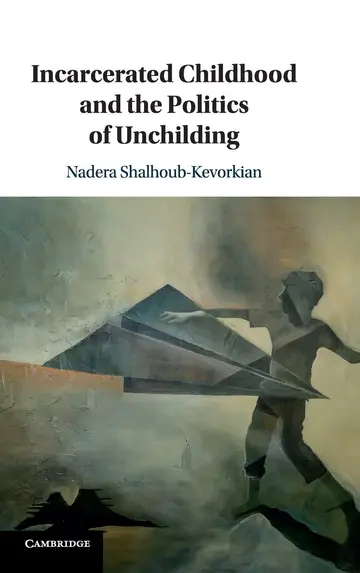 Cover of Incarcerated Childhood and the Politics of Unchilding