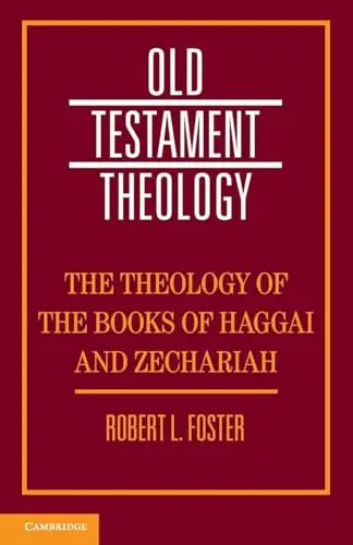Cover of The Theology of the Books of Haggai and Zechariah