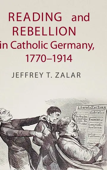 Cover of Reading and Rebellion in Catholic Germany, 1770–1914