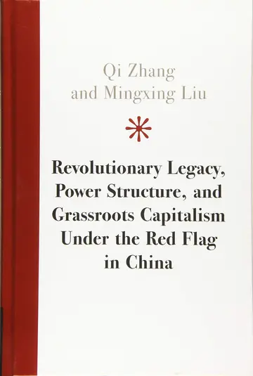 Cover of Revolutionary Legacy, Power Structure, and Grassroots Capitalism under the Red Flag in China