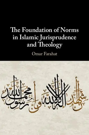 Cover of The Foundation of Norms in Islamic Jurisprudence and Theology