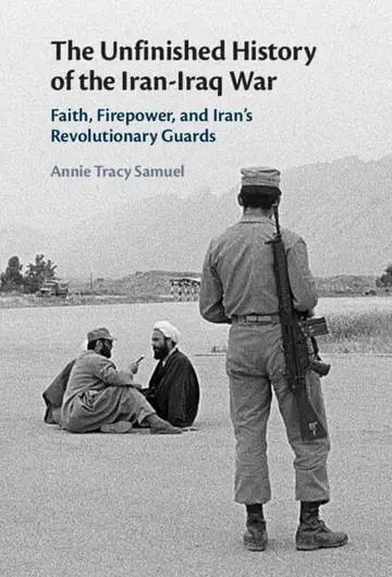 Cover of The Unfinished History of the Iran-Iraq War