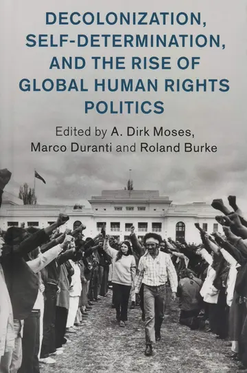 Cover of Decolonization, Self-Determination, and the Rise of Global Human Rights Politics