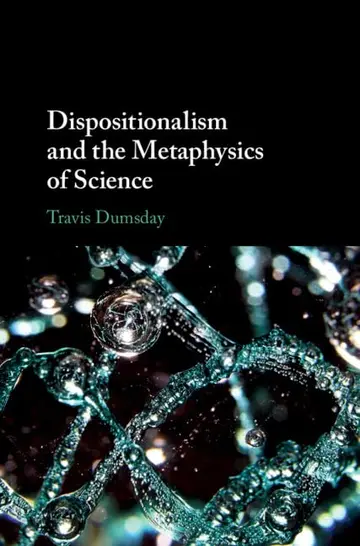 Cover of Dispositionalism and the Metaphysics of Science
