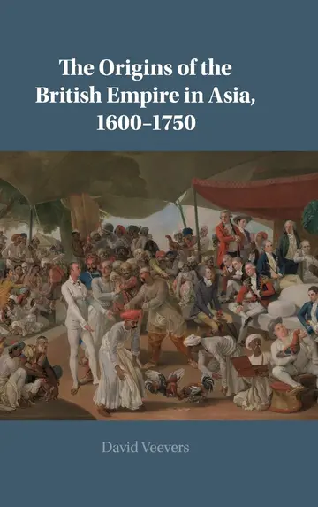 Cover of The Origins of the British Empire in Asia, 1600–1750