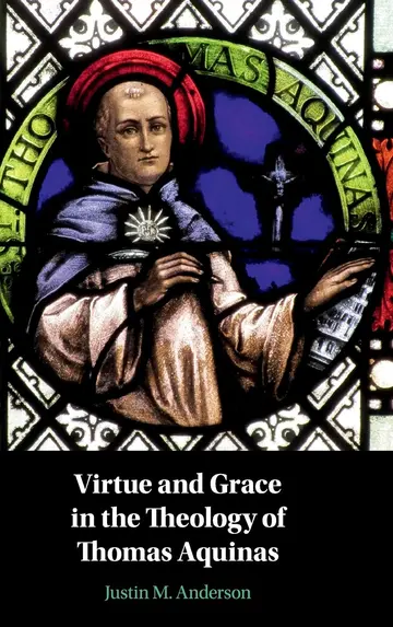 Cover of Virtue and Grace in the Theology of Thomas Aquinas