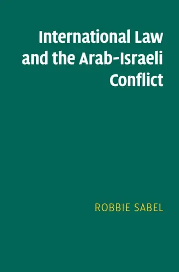 Cover of International Law and the Arab-Israeli Conflict