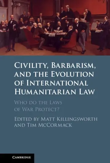 Cover of Civility, Barbarism and the Evolution of International Humanitarian Law