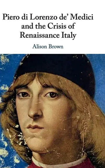 Cover of Piero di Lorenzo de' Medici and the Crisis of Renaissance Italy