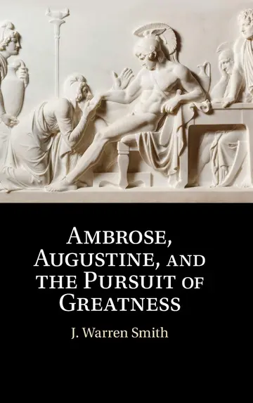 Cover of Ambrose, Augustine, and the Pursuit of Greatness