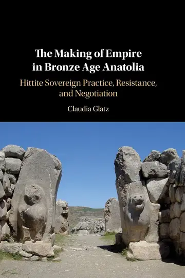 Cover of The Making of Empire in Bronze Age Anatolia
