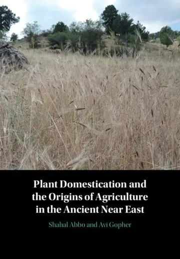 Cover of Plant Domestication and the Origins of Agriculture in the Ancient Near East