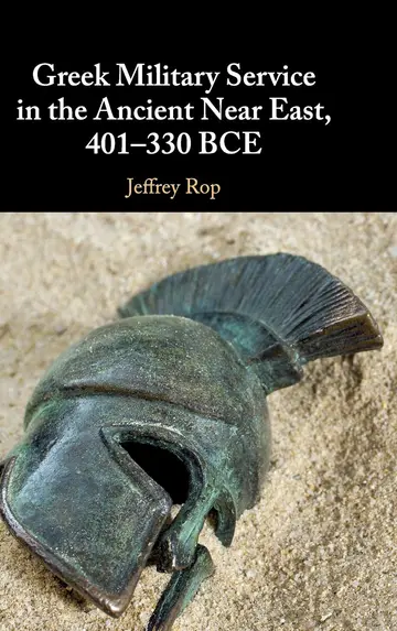 Cover of Greek Military Service in the Ancient Near East, 401–330 BCE