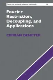 Cover of Fourier Restriction, Decoupling, and Applications