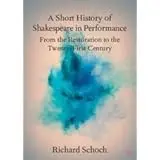 Cover of A Short History of Shakespeare in Performance