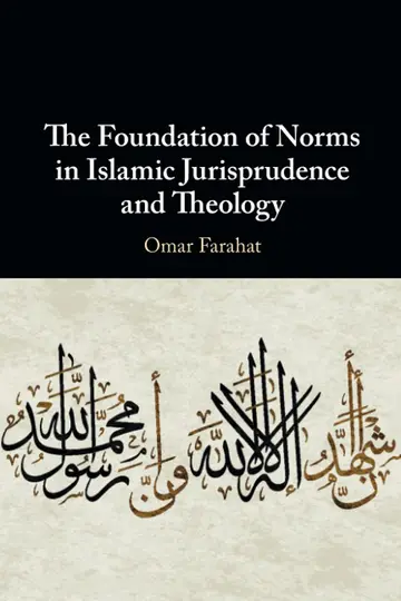 Cover of The Foundation of Norms in Islamic Jurisprudence and Theology