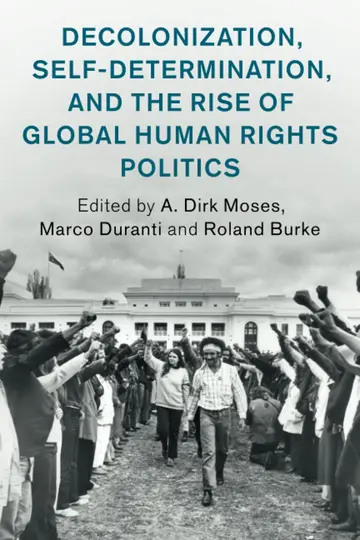 Cover of Decolonization, Self-Determination, and the Rise of Global Human Rights Politics