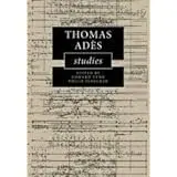 Cover of Thomas Ades Studies, Book on Music Composition and Analysis