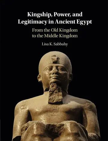 Cover of Kingship, Power, and Legitimacy in Ancient Egypt