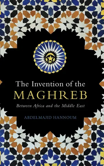 Cover of The Invention of the Maghreb
