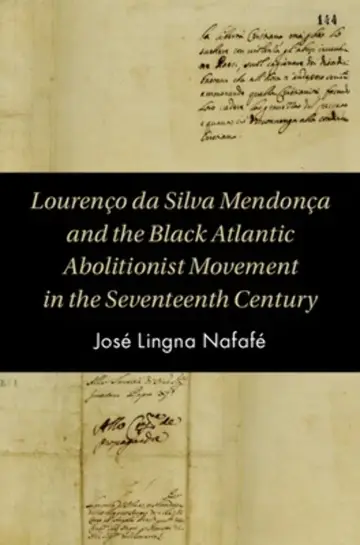 Cover of Lourenço da Silva Mendonça and the Black Atlantic Abolitionist Movement in the Seventeenth Century
