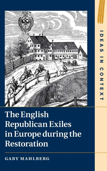 Cover of The English Republican Exiles in Europe during the Restoration