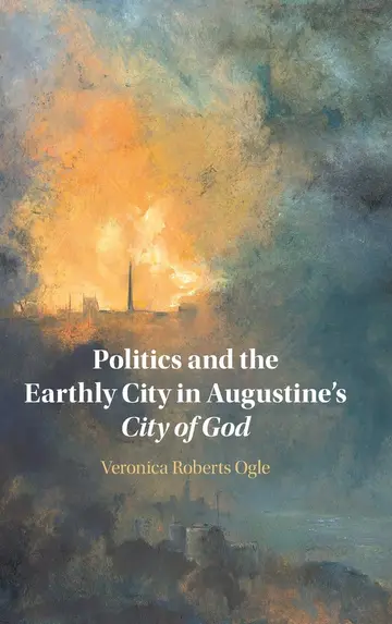Cover of Politics and the Earthly City in Augustine's City of God