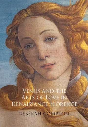 Cover of Venus and the Arts of Love in Renaissance Florence