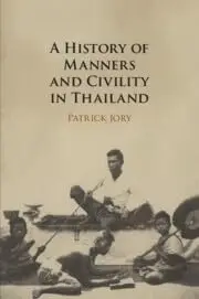 Cover of A History of Manners and Civility in Thailand