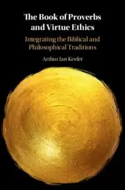 Cover of The Book of Proverbs and Virtue Ethics