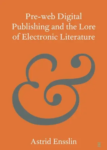 Cover of Pre-web Digital Publishing and the Lore of Electronic Literature